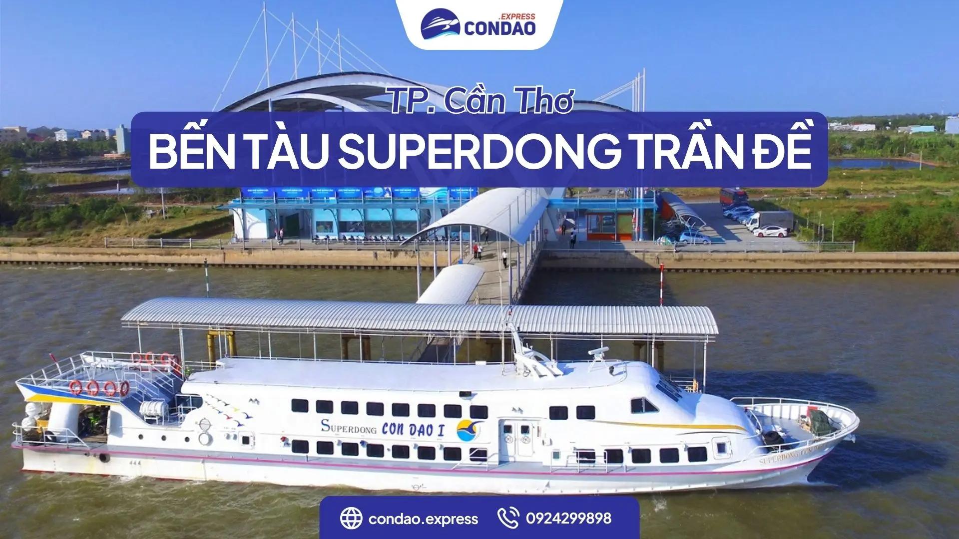 Bến tàu Superdong Trần Đề: địa chỉ, hướng dẫn đường đi
