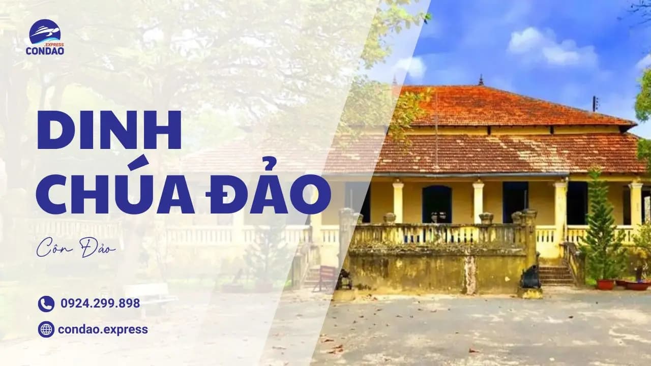 Dinh Chúa Đảo – Điểm lưu giữ lịch sử oai hùng tại Côn Đảo