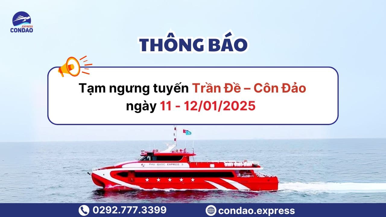 [Thông báo] Tạm ngừng tàu Trần Đề Côn Đảo ngày 11-12/01/2025 do thời tiết xấu
